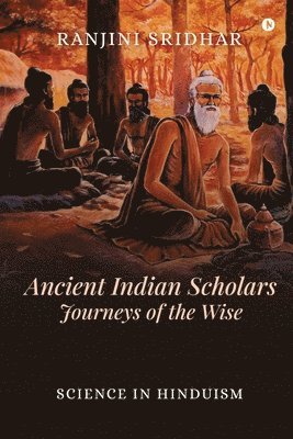 bokomslag Ancient Indian Scholars Journeys of the Wise