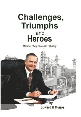 bokomslag Challenges, Triumphs and Heroes: Memoirs of my Celanese Odyssey