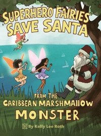 bokomslag Superhero Fairies Save Santa from the Caribbean Marshmallow Monster