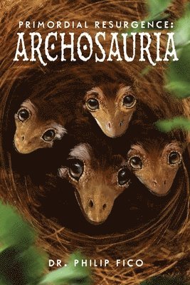 Primordial Resurgence: Archosauria 1