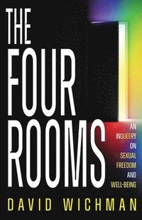 bokomslag The Four Rooms: An InQueery on Sexual Freedom and Well-being