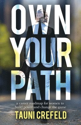 Tauni Crefeld - Own Your Path, Häftad