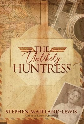 Stephen Maitland-Lewis - The Unlikely Huntress, Inbunden