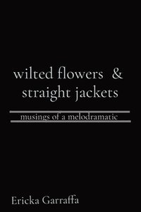 bokomslag wilted flowers & straight jackets