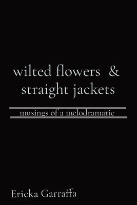 wilted flowers & straight jackets 1