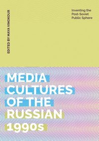 bokomslag Media Cultures of the Russian 1990s: Inventing the Post-Soviet Public Sphere