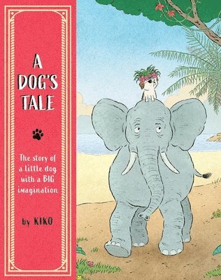 A Dog's Tale: The Story of a Little Dog with a Big Imagination 1