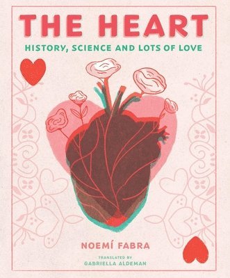 The Heart: History, Science and Lots of Love