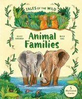 Alice Harman - Tales of the Wild: Animal Families, Inbunden