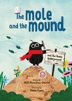 Will Hamilton-Davies - The Mole and the Mound: And the House Underground, Inbunden