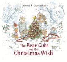 Zemanel - The Bear Cubs and the Christmas Wish, Inbunden