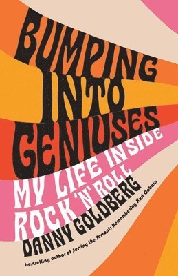 Danny Goldberg - Bumping Into Geniuses, Häftad