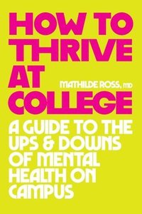 bokomslag How to Thrive at College