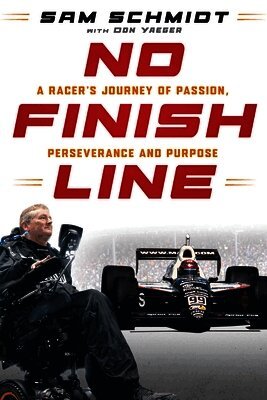 Sam Schmidt - No Finish Line, Inbunden