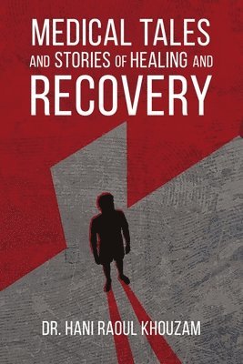 Medical Tales and Stories of Healing and Recovery 1