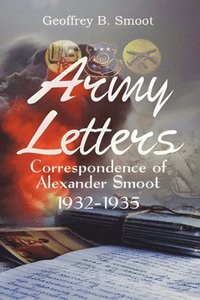 bokomslag Army Letters: Correspondence of Alexander Smoot 1932-1935