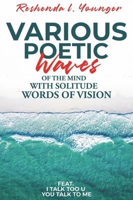 Various Poetic Waves of the Mind with Solitude Words of Vision 1