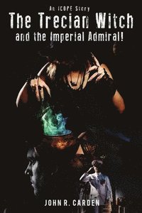 bokomslag Trecian Witch and The Imperial Admiral! An ICOPE Story