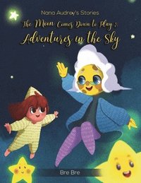 bokomslag Nana Audrey's Stories: The Moon Comes Down to Play & Adventures in the Sky