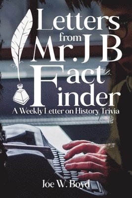 bokomslag Letters from Mr. J B Fact Finder: A Weekly Letter on History Trivia