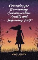 bokomslag Principles for Overcoming Communication Anxiety and Improving Trust