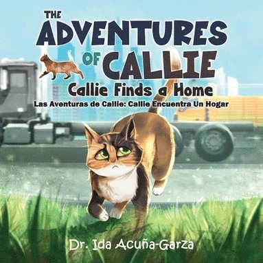 bokomslag The Adventures of Callie: Callie Finds a Home (Las Aventuras de Callie: Callie Encuentra Un Hogar)