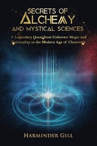 bokomslag Secrets of Alchemy and Mystical Sciences