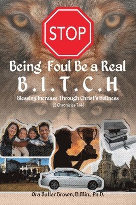 bokomslag Stop Being Foul Be a Real B.I.T.C.H