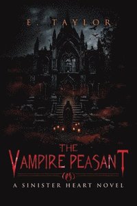 bokomslag The Vampire Peasant: A Sinister Heart Novel