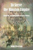 bokomslag To Serve the Russian Empire: From the Autobiography of Boris Héroys