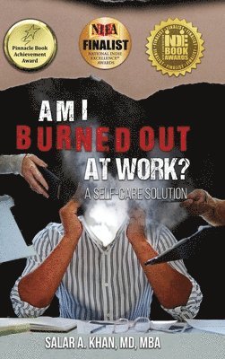 Mba Khan, Salar A. Khan, MD, MBA, MD MBA Salar A. Khan - Am I Burned Out at Work? A Self-Care Solution, Inbunden