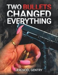 bokomslag Two Bullets Changed Everything