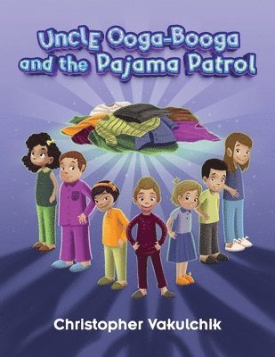 Christopher Vakulchik - Uncle Ooga-Booga and the Pajama Patrol, Häftad