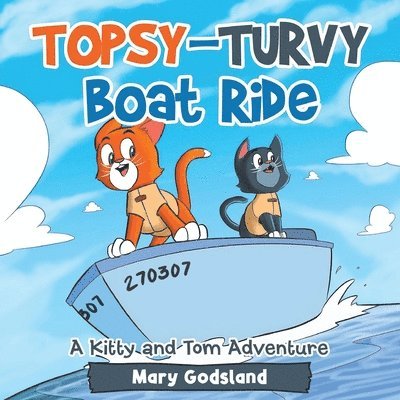 Topsy-Turvy Boat Ride: A Kitty and Tom Adventure 1