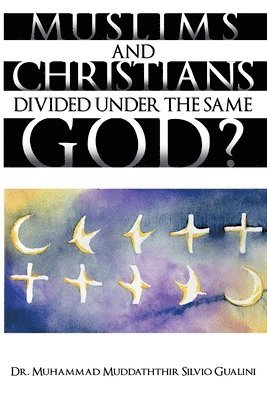 Muslims and Christians Divided Under The Same God? 1