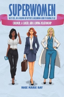 bokomslag Superwomen Do It less...or a Helluva Lot Better! A Millennium Guide to Having It All