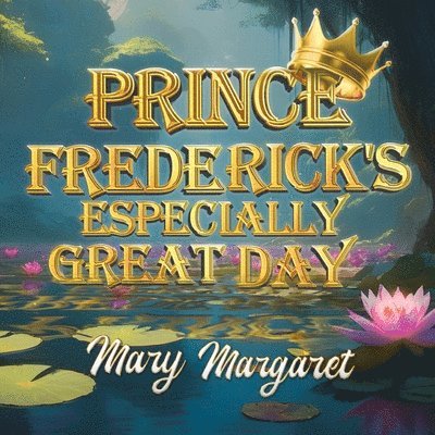 Prince Frederick's Especially Great Day 1
