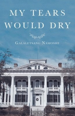 Galaletsang Namoshe - My Tears Would Dry, Häftad