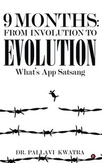 bokomslag 9 Months: From Involution to Evolution: What's App Satsang