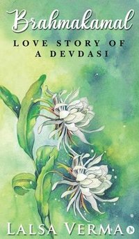 bokomslag Brahmakamal: Love Story of a Devdasi