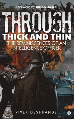 Through Thick and Thin: The Reminiscences of an Intelligence Officer 1