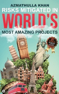 Risks Mitigated In World's Most Amazing Projects 1