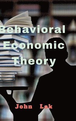 Behavioral Economic Theory