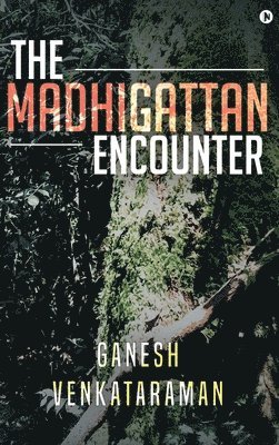 The Madhigattan Encounter 1