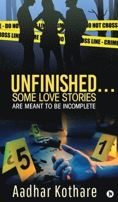 Aadhar Kothare - Unfinished... Some Love Stories Are Meant to Be Incomplete, Inbunden