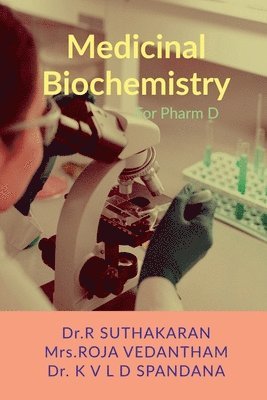 Dr R Suthakaran, Mrs Roja Vedantham, Dr K V L D Spandana, Dr.R SUTHAKARAN, Mrs.ROJA VEDANTHAM - Medicinal Biochemistry for Pharm D, Häftad