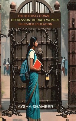 bokomslag The Intersectional Oppression of Dalit Women in Higher Education