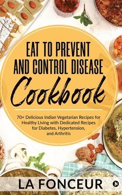 bokomslag Eat to Prevent and Control Disease Cookbook