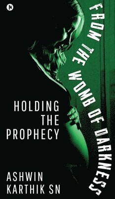 From the Womb of Darkness: Holding the Prophecy 1