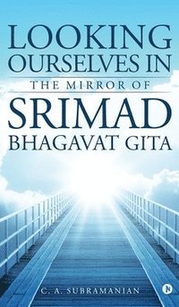 bokomslag Looking Ourselves in the Mirror of Srimad Bhagavat Gita